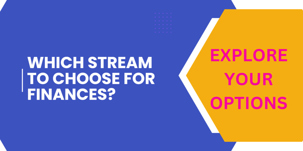 Which stream to choose for finance